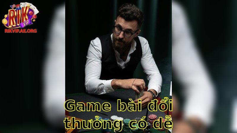 Game Bài Đổi Thưởng Có Dễ Chơi Không – Tìm Hiểu Ngay 2025